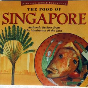 WIBISONO, Djoko. : « The food of Singapore. Authentic recipes from the Manhattan of the East. »