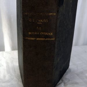 DUMONT, Emile. : « La bonne cuisine française. Tout ce qui a rapport à la table. Manuel-guide pour la ville et la campagne. »