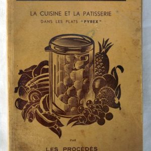 DAIZE, R : « Les conserves ménagères. La cuisine et la pâtisserie dans les plats « Pyrex ».  