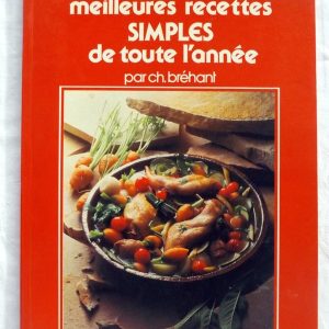 BREHANT, Ch : « 100 meilleures recettes simples de toute l&rsquo;année. Tome 1 ».