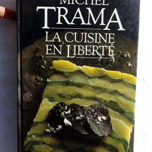 TRAMA, Michel – RIGOT, Josseline : « La cuisine en liberté ».