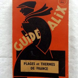 GUIDE ALIX : « Guide Alix. Plages et thermes de France. 1952 – 53. »    
