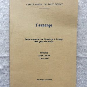 COLLECTIF  –  CERCLE AMICAL DE SAINT PATRICE. : « L&rsquo;asperge. Petite causerie sur l&rsquo;asperge à l&rsquo;usage des gens du terroir. Origine – Anecdotes – Légende – Recettes culinaires. »