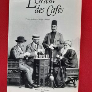 LEMAIRE, Gérard-Georges » L’Orient des cafés ».