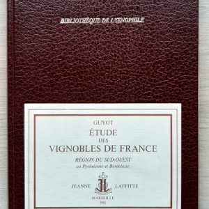GUYOT, Jules  :  Etude des vignobles de France pour servir à l&rsquo;enseignement mutuel de la viticulture et de la vinification françaises. Région du Sud-Ouest ou Pyrénéenne et Bordelaise
