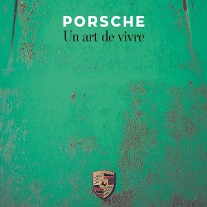 Porsche, un art de vivre