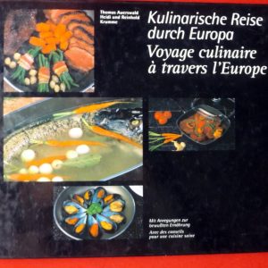 AUERSWALD, Thomas – KRUMME, Heidi et Reinhold – WIESER, Ernest. : « Voyage culinaire à travers l’Europe – Kulinarische reise durch Europa. »
