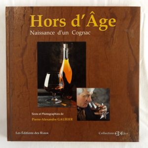 GAURIER, Pierre-Alexandre : « Hors d&rsquo;âge. Naissance d&rsquo;un cognac. »  