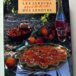 LENÔTRE, Gaston et Sylvie : « Les jardins gourmands des Lenôtre ».