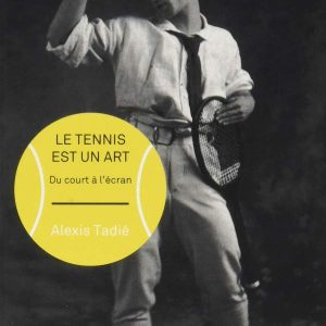 Les Arts du Tennis – Du Court à l’Ecran