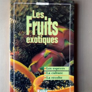 PRAT, Jean-Yves. : « Les fruits exotiques. Les espèces – la culture – la récolte. »